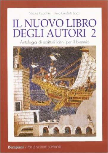 Nuovo libro degli autori. Antologia latina per il biennio. 1. - Nicola Flocchini - Piera Guidotti Bacci