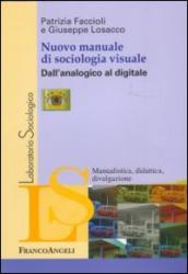 Nuovo manuale di sociologia visuale. Dall analogico al digitale