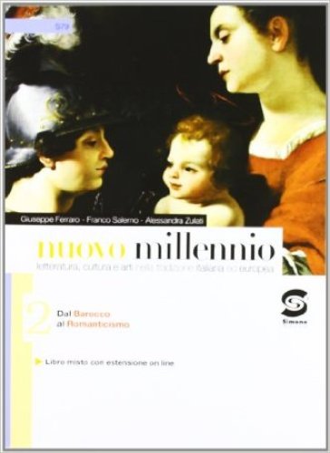 Nuovo millennio. Per le Scuole superiori. Con espansione online. Vol. 2: Dal barocco all'età del naturalismo - Giuseppe Ferraro - Alessandra Zulati - Franco Salerno