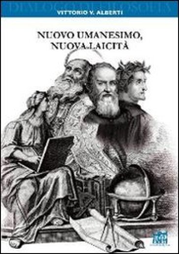 Nuovo umanesimo, nuova laicità - Vittorio V. Alberti