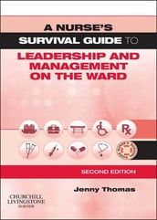 A Nurse s Survival Guide to Leadership and Management on the Ward