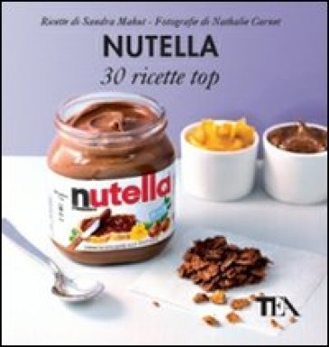 Nutella. 30 ricette top - Sandra Mahut