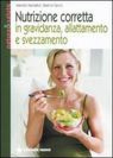 Nutrizione corretta in gravidanza, allattamento e svezzamento - Beatrice Savioli - Marcello Mandatori