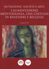 Nutrizione, società e arte: l alimentazione mediterranea, una certezza di benessere e bellezza