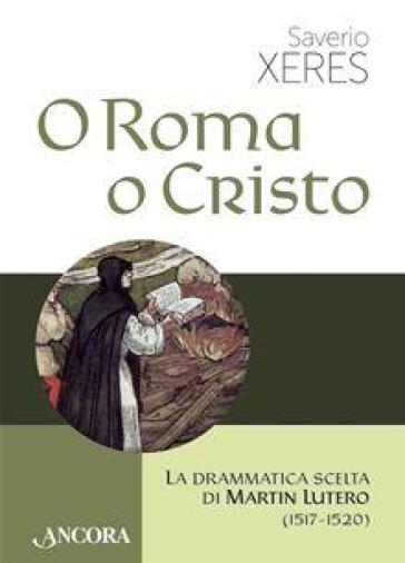 O Roma o Cristo - Saverio Xeres