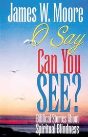 O Say Can You See