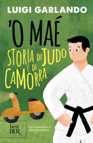 'O maé. Storia di judo e di camorra - Luigi Garlando