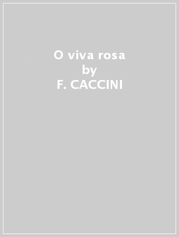 O viva rosa - F. CACCINI