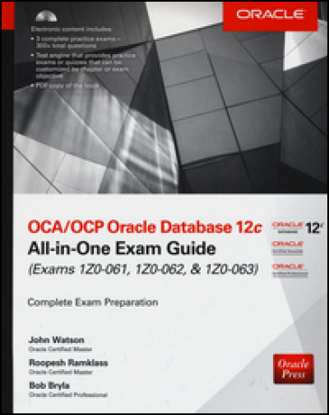 OCA/OCP Oracle Database 12c all-in-one exam guide (Exams 1Z0-061, 1Z0-062, & 1Z0-063). Con CD-ROM - John Watson - Roopesh Ramklass - Bob Bryla