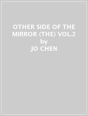 OTHER SIDE OF THE MIRROR (THE) VOL.2 - JO CHEN