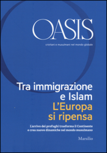 Oasis. Cristiani e musulmani nel mondo globale (2016). Vol. 24: Tra immigrazione e Islam. L'Europa si ripensa