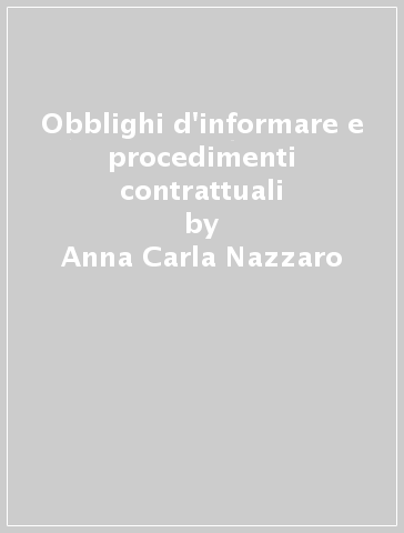 Obblighi d'informare e procedimenti contrattuali - Anna Carla Nazzaro
