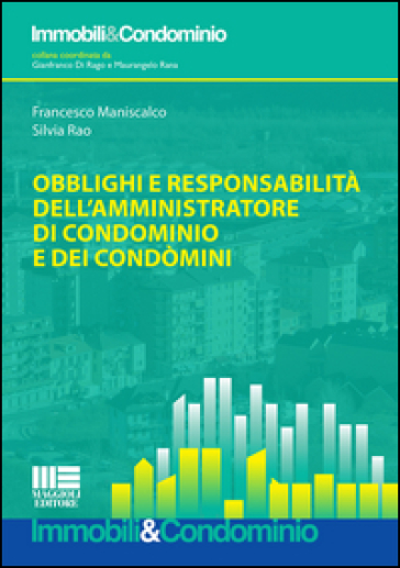 Obblighi e responsabilità dell'amministratore di condominio e dei condomini - Francesco Maniscalco - Silvia Rao