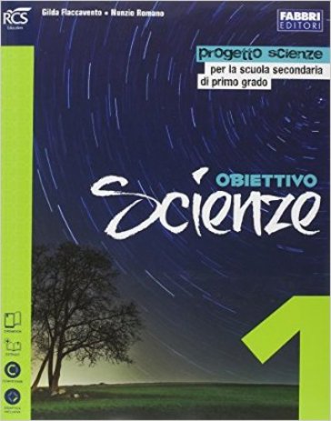 Obiettivo scienze. Per la Scuola media. Con espansione online. 1. - Gilda Flaccavento - Nunzio Romano