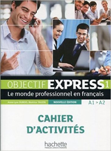 Objectif express. Cahier d'activités. Per le Scuole superiori. Vol. 1