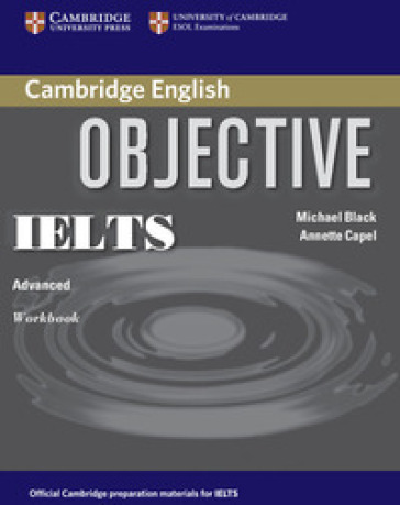 Objective IELTS advanced. Workbook. Without answer. Per le Scuole superiori. Con espansione online - Michael Black - Annette Capel