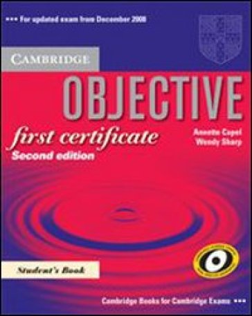 Objective first certificate. Student's book. Per le Scuole superiori - Annette Capel - Wendy Sharp