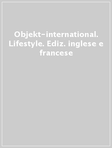 Objekt-international. Lifestyle. Ediz. inglese e francese