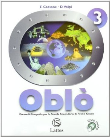 Oblò. Con il mio atlante. Con espansione online. Per la Scuola media. 3.La terra. Geografia dei continenti (2 vol.) - NA - Francesco Cassone - Domenico Volpi