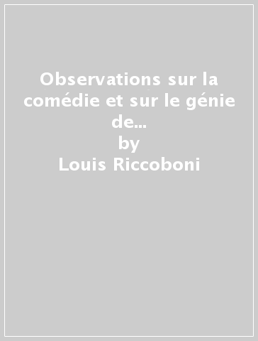 Observations sur la comédie et sur le génie de Molière (rist. anast. 1736) - Louis Riccoboni