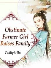 Obstinate Farmer Girl Raises Family