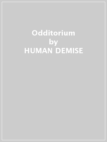 Odditorium - HUMAN DEMISE