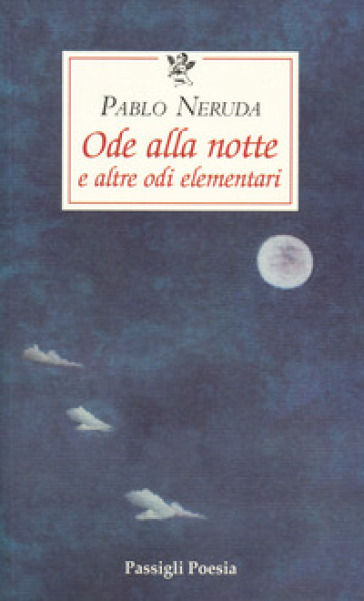 Ode alla notte e altre odi elementari. Testo spagnolo a fronte - Pablo Neruda