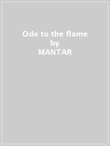Ode to the flame - MANTAR