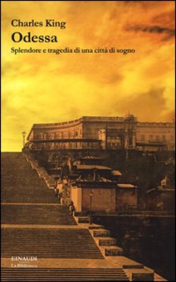 Odessa. Splendore e tragedia di una città di sogno - Charles King