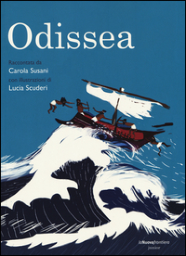 Odissea da Omero. Ediz. illustrata - Carola Susani