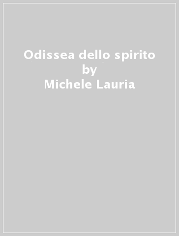 Odissea dello spirito - Michele Lauria