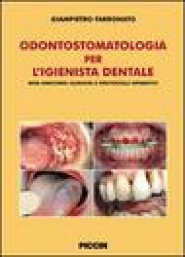 Odontostomatologia per l'igienista dentale. Basi anatomo-cliniche e protocolli operativi - Giampietro Farronato