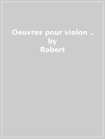 Oeuvres pour violon &.. - Robert - Boucher