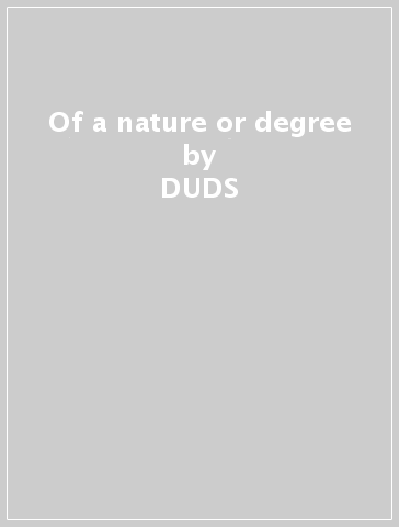 Of a nature or degree - DUDS