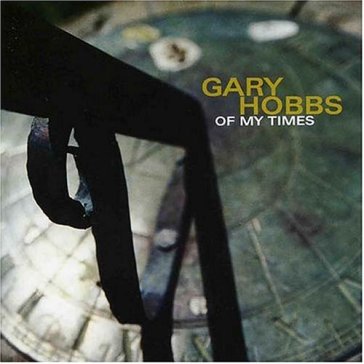 Of my times - GARY HOBBS
