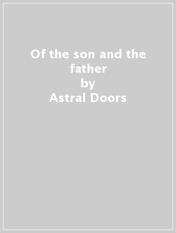 Of the son and the father - Astral Doors