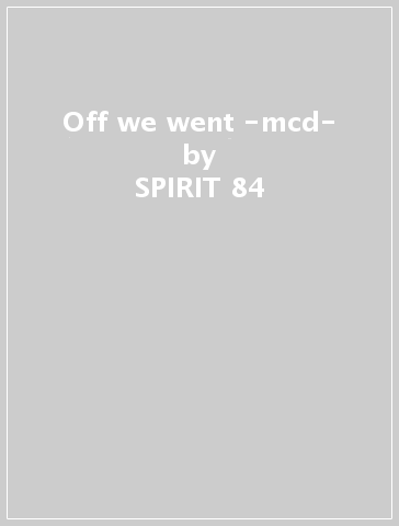 Off we went -mcd- - SPIRIT 84