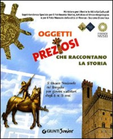 Oggetti preziosi che raccontano la storia - M. Paola Masini - M. Letizia Regola - Jennifer Celani