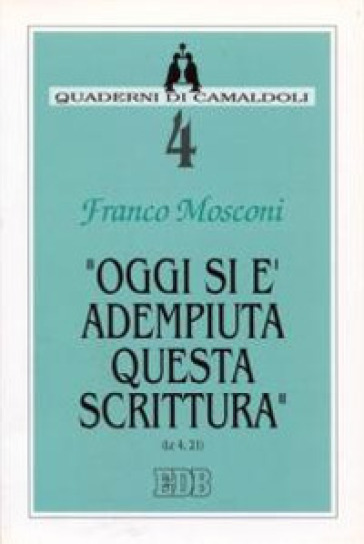 Oggi si è adempiuta questa Scrittura (Lc. 4, 21) - Franco Mosconi