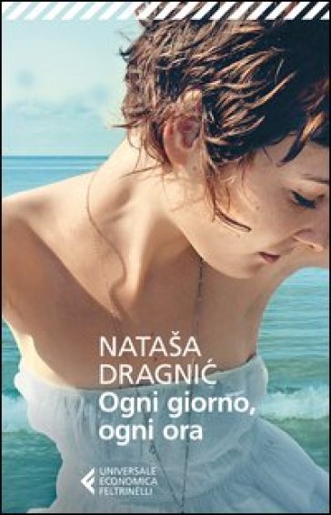 Ogni giorno, ogni ora - Natasa Dragnic