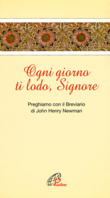 Ogni giorno ti lodo Signore - John Henry Newman