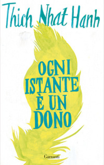 Ogni istante è un dono - Thich Nhat Hanh