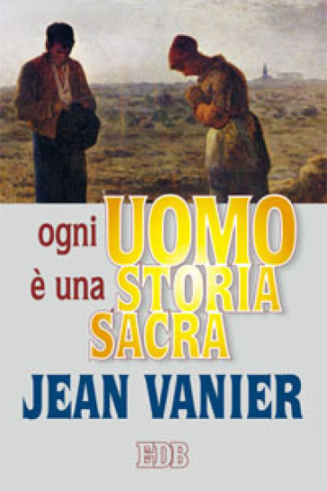 Ogni uomo è una storia sacra - Jean Vanier