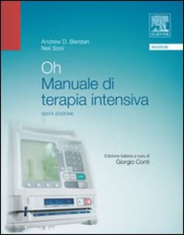 Oh. Manuale di terapia intensiva - Neil Soni - Andrew D. Bersten