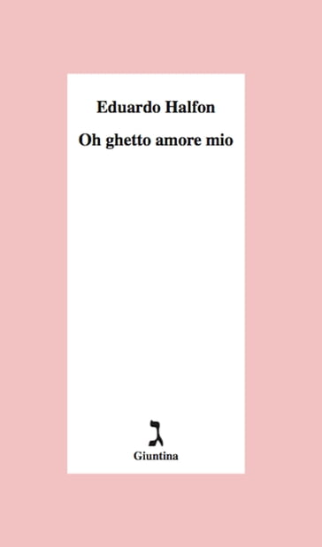 Oh ghetto amore mio - Eduardo Halfon