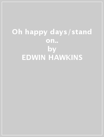 Oh happy days/stand on.. - EDWIN HAWKINS - CELECTIAL
