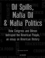 Oil Spills, Mafia Oil & Mafia Politics