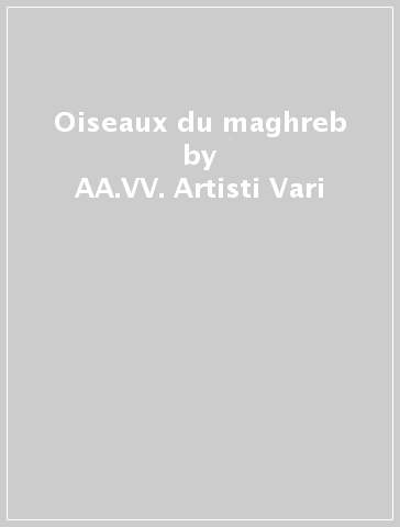 Oiseaux du maghreb - AA.VV. Artisti Vari