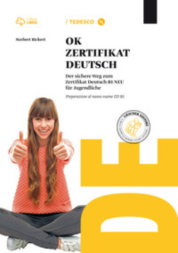 Ok zertifikat deutsch zd B1. Per le Scuole superiori. Con CD-ROM. Con e-book. Con espansione online - Norbert Bickert