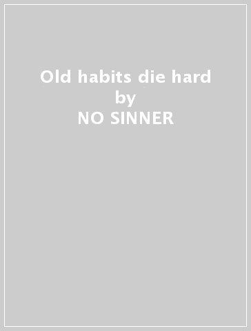 Old habits die hard - NO SINNER
